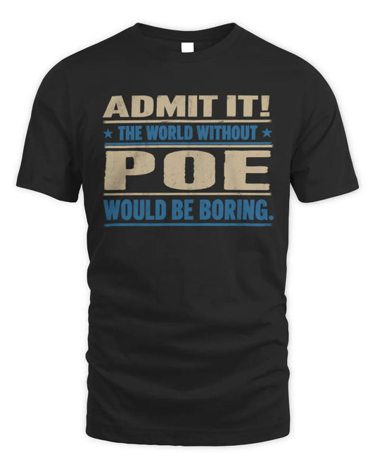 POE TP68-K2-968 – Personalized Funny Quote Apparel “The World Without NAME Would Be Boring” - Unisex Standard T-Shirt - Black