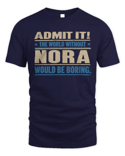 NORA TP68-K2-968 – Personalized Funny Quote Apparel “The World Without NAME Would Be Boring” - Unisex Standard T-Shirt - Navy
