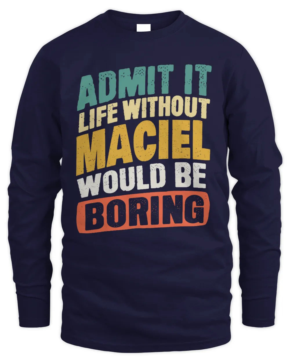MACIEL TP88-K4-229
Personalized Funny Quote Apparel “Life Without NAME Would Be Boring” - Men's Long Sleeved T-Shirt - Navy