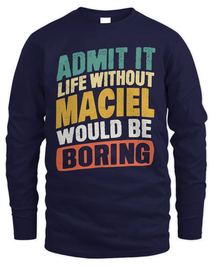 MACIEL TP88-K4-229
Personalized Funny Quote Apparel “Life Without NAME Would Be Boring” - Men's Long Sleeved T-Shirt - Navy