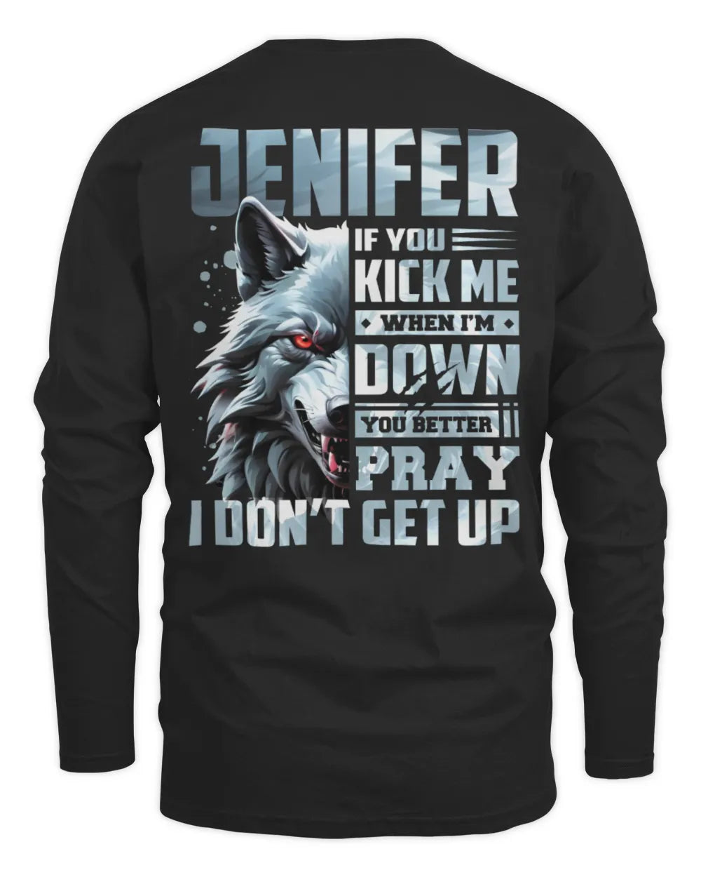 JENIFER AP62-K4-666 - Personalized Fierce Wolf Quote Apparel “If You Kick Me When I’m Down, You Better Pray I Don’t Get Up” - Men's Long Sleeved T-Shirt - Black
