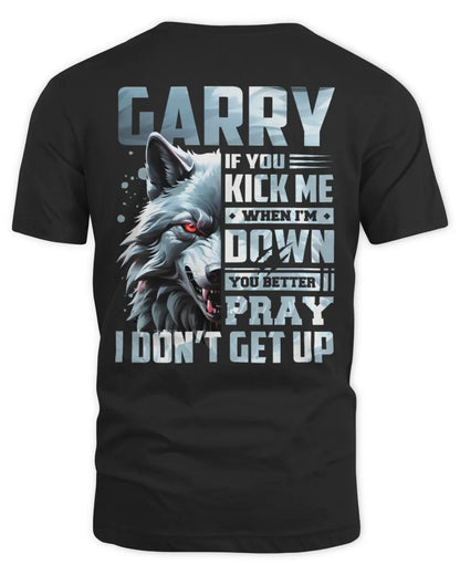 GARRY AP62-K4-666 - Personalized Fierce Wolf Quote Apparel “If You Kick Me When I’m Down, You Better Pray I Don’t Get Up” - Unisex Standard T-Shirt - Black