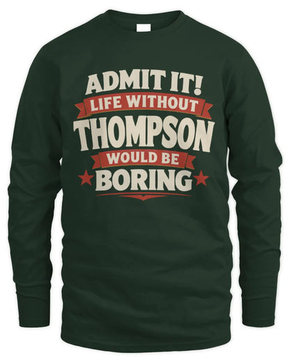 THOMPSON P4 KT003 Personalized Funny Quote Apparel “Life Without NAME Would Be Boring” - Men's Long Sleeved T-Shirt - Forest Green