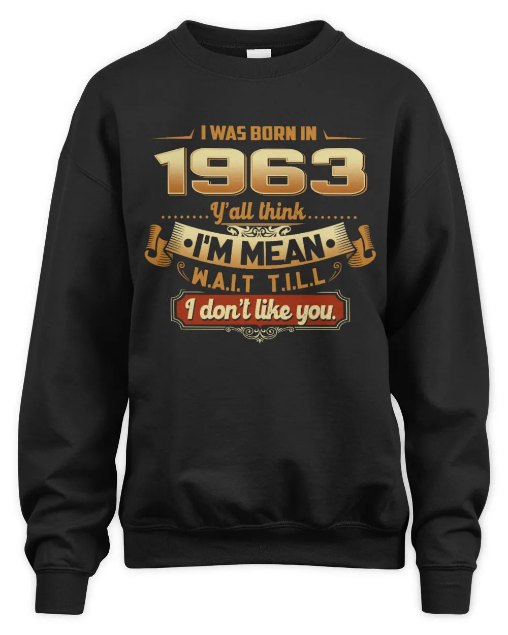 1963 HH89-K2 – Funny Birth Year Attitude Quote T-Shirt - Unisex Sweatshirt - Black