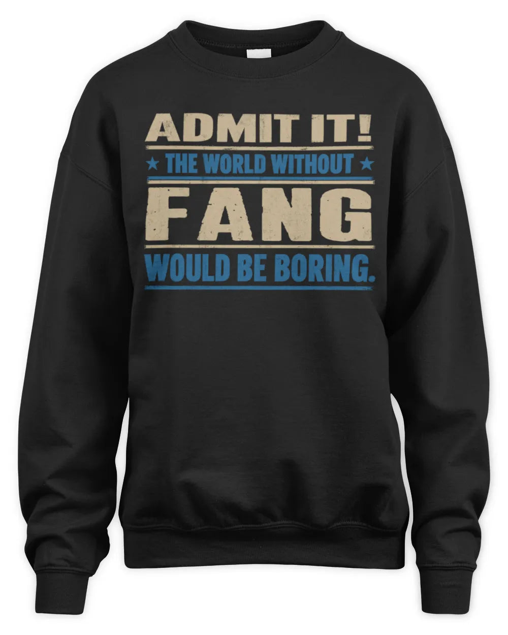 FANG TP68-K2-968 – Personalized Funny Quote Apparel “The World Without NAME Would Be Boring” - Unisex Sweatshirt - Black