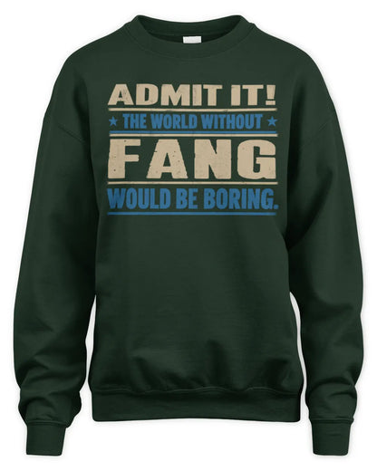 FANG TP68-K2-968 – Personalized Funny Quote Apparel “The World Without NAME Would Be Boring” - Unisex Sweatshirt - Forest Green