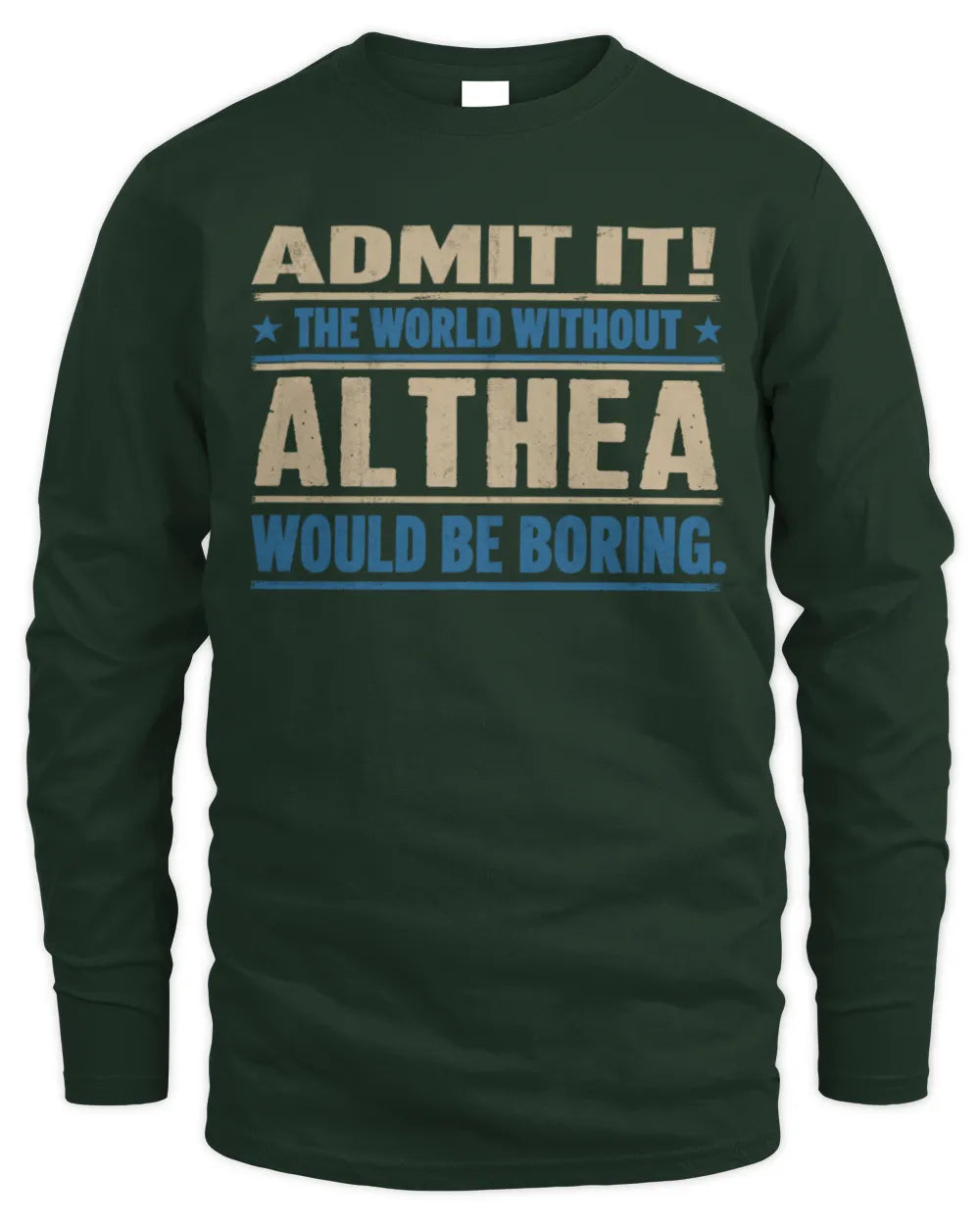 ALTHEA TP68-K2-968 – Personalized Funny Quote Apparel “The World Without NAME Would Be Boring” - Men's Long Sleeved T-Shirt - Forest Green