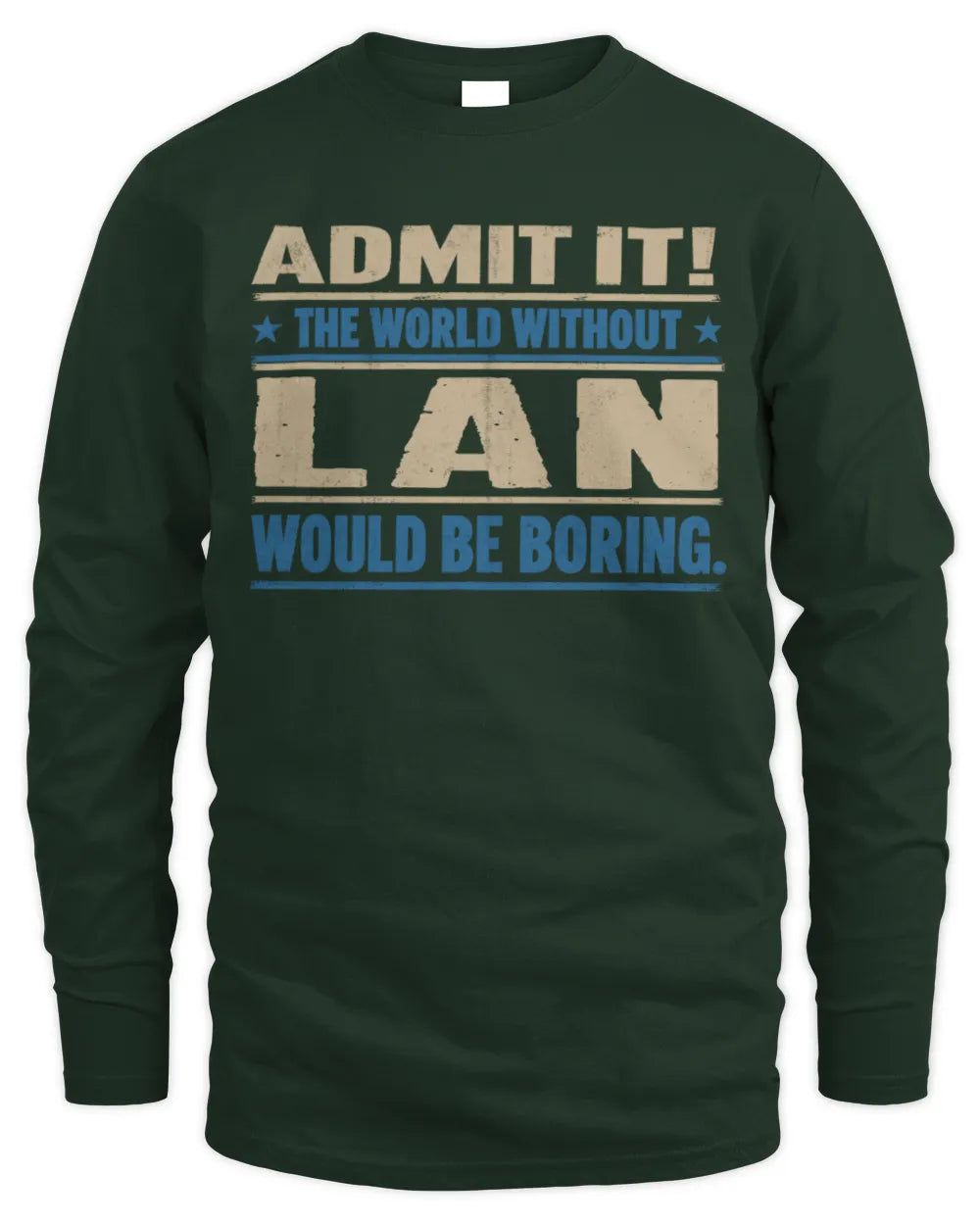 LAN TP68-K2-968 – Personalized Funny Quote Apparel “The World Without NAME Would Be Boring” - Men's Long Sleeved T-Shirt - Forest Green