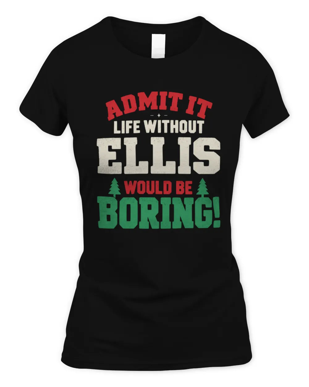 ELLIS P5 TH08 Christmas T-Shirt – “Life Without NAME Would Be Boring” - Women's Standard T-Shirt - Black