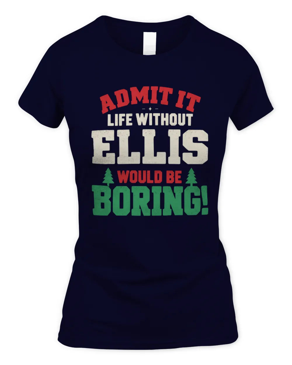 ELLIS P5 TH08 Christmas T-Shirt – “Life Without NAME Would Be Boring” - Women's Standard T-Shirt - Navy