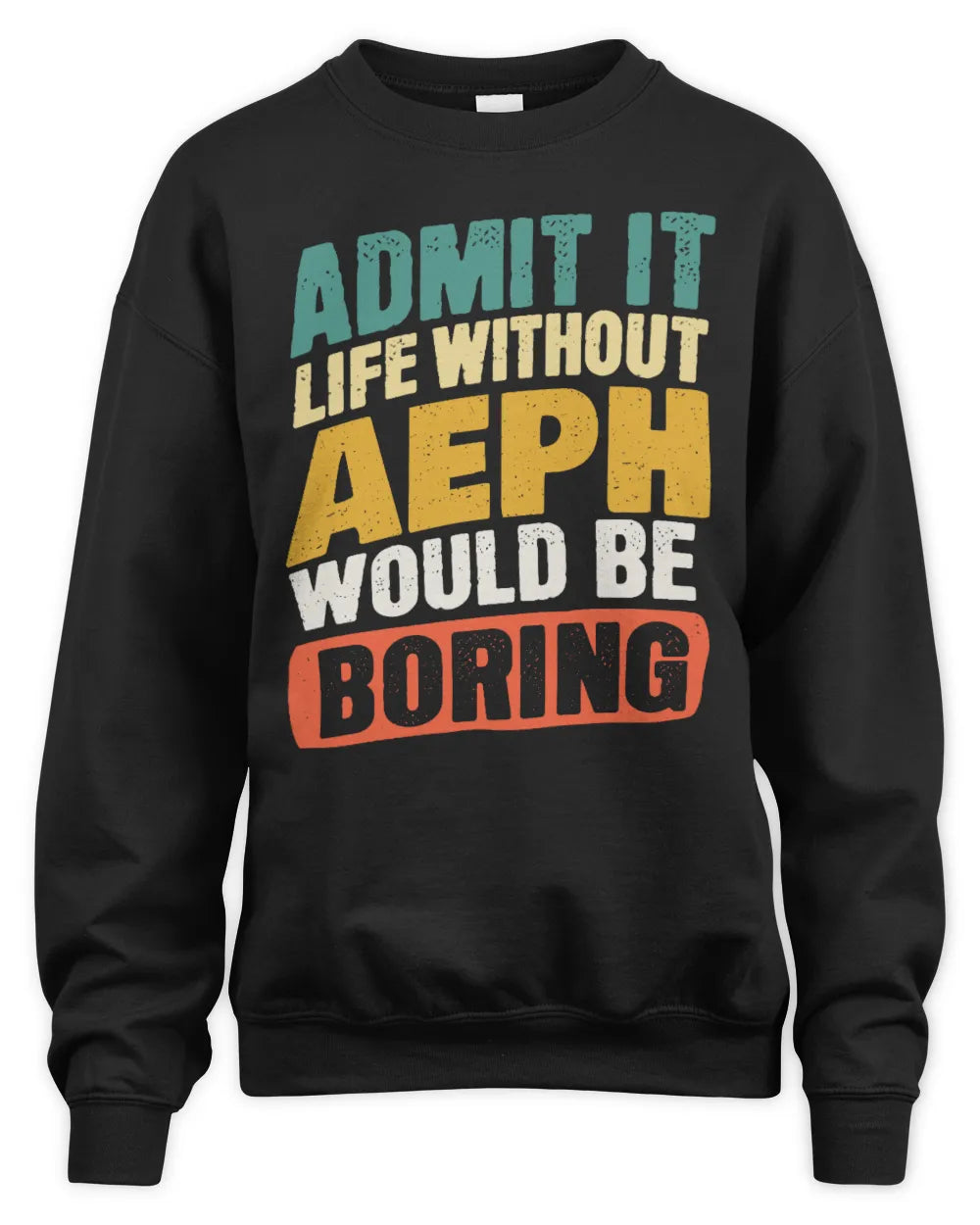 AEPH TP88-K4-229
Personalized Funny Quote Apparel “Life Without NAME Would Be Boring” - Unisex Sweatshirt - Black