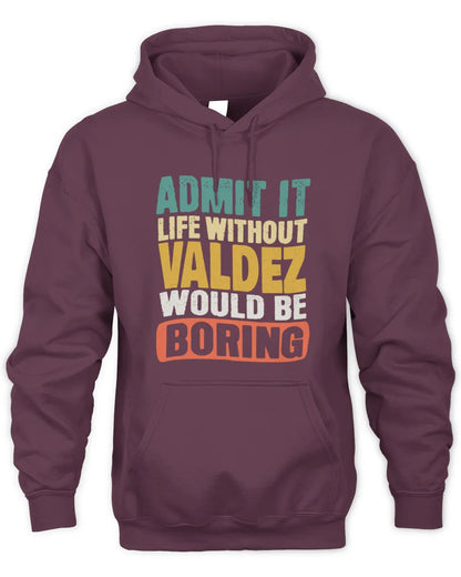 VALDEZ TP86-K3-229 Personalized Funny Quote Apparel “Life Without NAME Would Be Boring” - Unisex Hoodie - Maroon