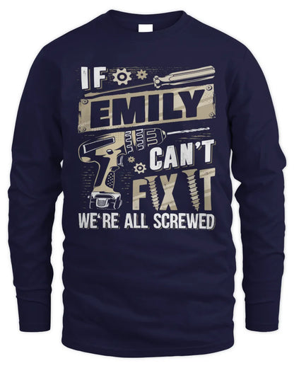 EMILY TX03 P02 - Personalized Handyman Mechanic Shirt “If NAME Can’t Fix It, We’re All Screwed” - Men's Long Sleeved T-Shirt - Navy