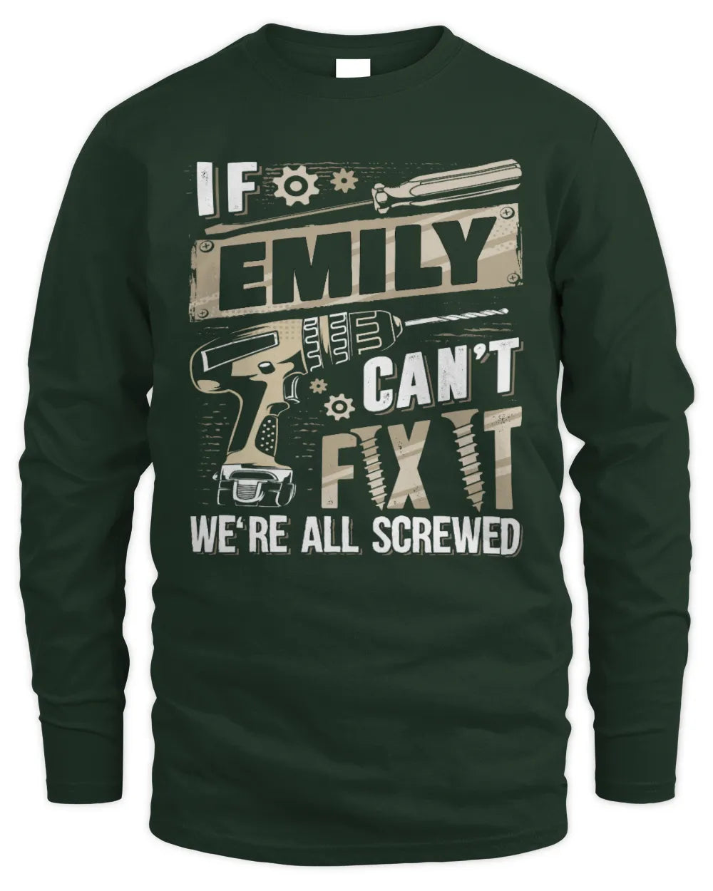 EMILY TX03 P02 - Personalized Handyman Mechanic Shirt “If NAME Can’t Fix It, We’re All Screwed” - Men's Long Sleeved T-Shirt - Forest Green