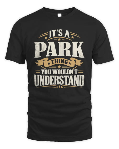 PARK P08 TH51 - Personalized “It’s a/an [NAME] Thing – You Wouldn’t Understand” Shirt - Unisex Standard T-Shirt - Black