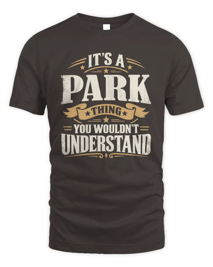 PARK P08 TH51 - Personalized “It’s a/an [NAME] Thing – You Wouldn’t Understand” Shirt - Unisex Standard T-Shirt - Dark Chocolate