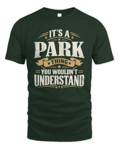 PARK P08 TH51 - Personalized “It’s a/an [NAME] Thing – You Wouldn’t Understand” Shirt - Unisex Standard T-Shirt - Forest Green