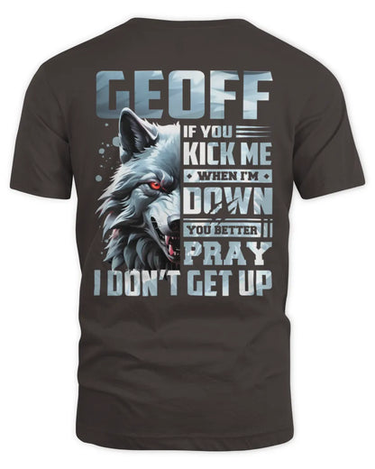 GEOFF AP62-K4-666 - Personalized Fierce Wolf Quote Apparel “If You Kick Me When I’m Down, You Better Pray I Don’t Get Up” - Unisex Standard T-Shirt - Dark Chocolate