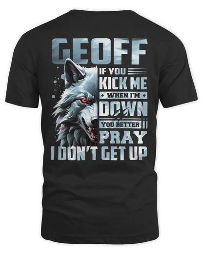 GEOFF AP62-K4-666 - Personalized Fierce Wolf Quote Apparel “If You Kick Me When I’m Down, You Better Pray I Don’t Get Up” - Unisex Standard T-Shirt - Black