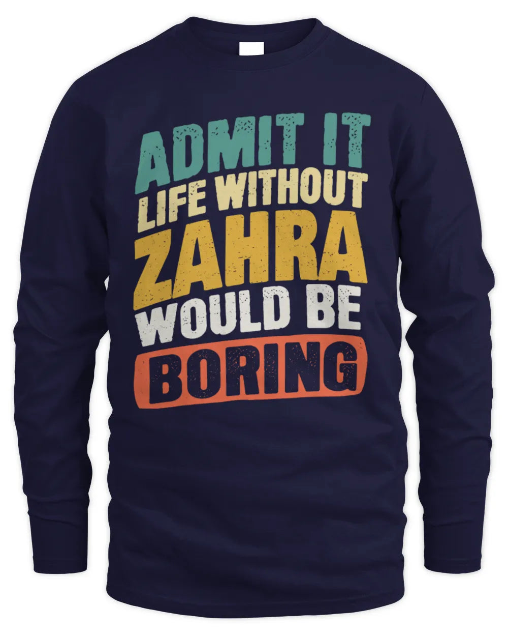 ZAHRA TP88-K4-229
Personalized Funny Quote Apparel “Life Without NAME Would Be Boring” - Men's Long Sleeved T-Shirt - Navy