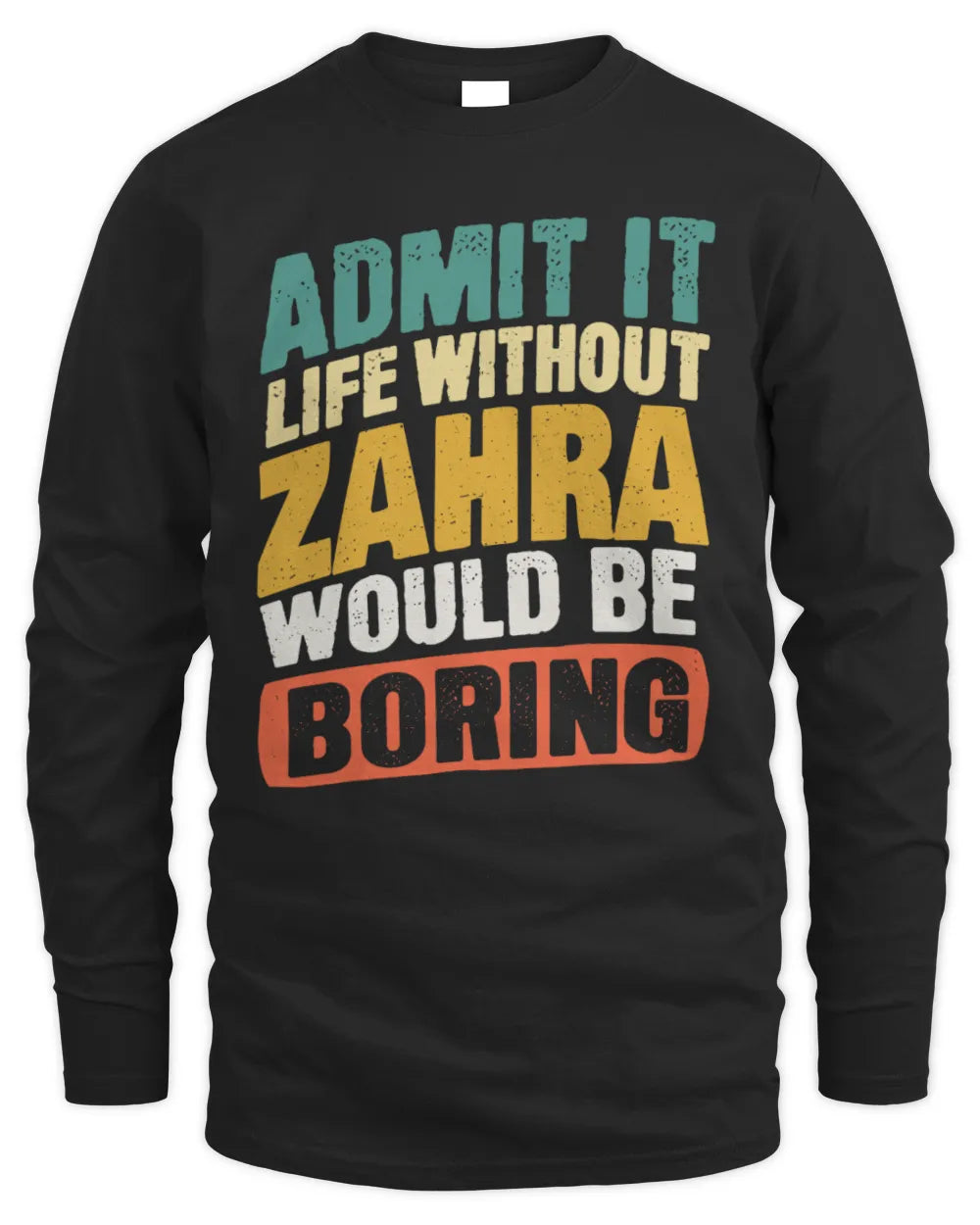 ZAHRA TP88-K4-229
Personalized Funny Quote Apparel “Life Without NAME Would Be Boring” - Men's Long Sleeved T-Shirt - Black