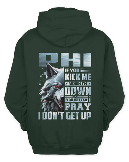 PHI AP62-K4-666 - Personalized Fierce Wolf Quote Apparel “If You Kick Me When I’m Down, You Better Pray I Don’t Get Up” - Unisex Hoodie - Forest Green