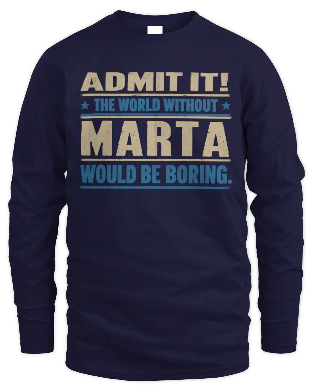 MARTA TP68-K2-968 – Personalized Funny Quote Apparel “The World Without NAME Would Be Boring” - Men's Long Sleeved T-Shirt - Navy
