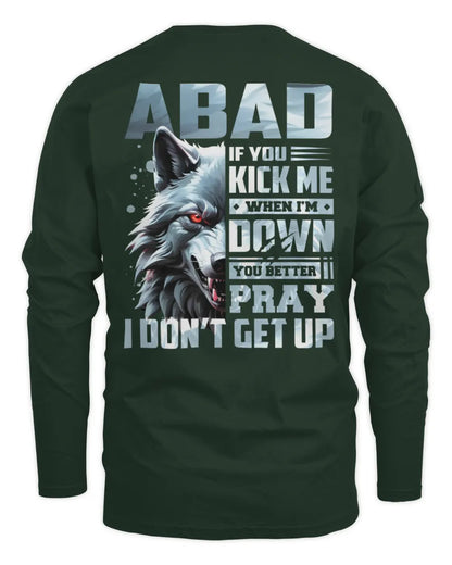 ABAD AP62-K4-666 - Personalized Fierce Wolf Quote Apparel “If You Kick Me When I’m Down, You Better Pray I Don’t Get Up” - Men's Long Sleeved T-Shirt - Forest Green