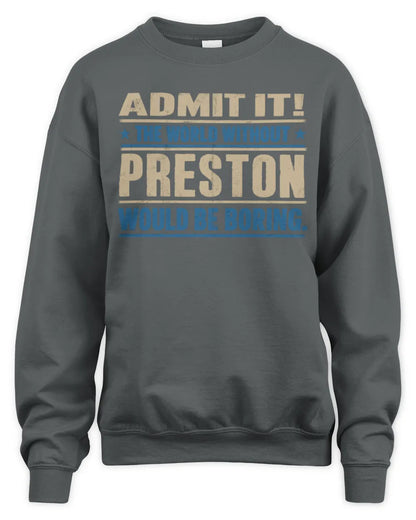 PRESTON TP68-K2-968 – Personalized Funny Quote Apparel “The World Without NAME Would Be Boring” - Unisex Sweatshirt - Charcoal