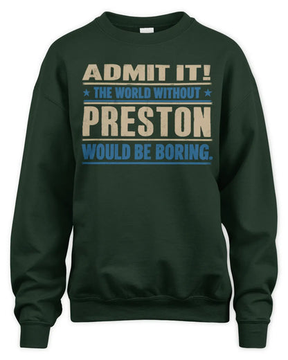 PRESTON TP68-K2-968 – Personalized Funny Quote Apparel “The World Without NAME Would Be Boring” - Unisex Sweatshirt - Forest Green