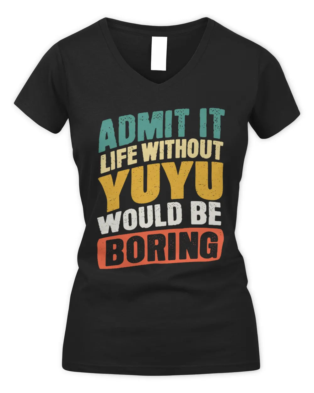 YUYU TP88-K4-229
Personalized Funny Quote Apparel “Life Without NAME Would Be Boring” - Women's V-Neck T-Shirt - Black