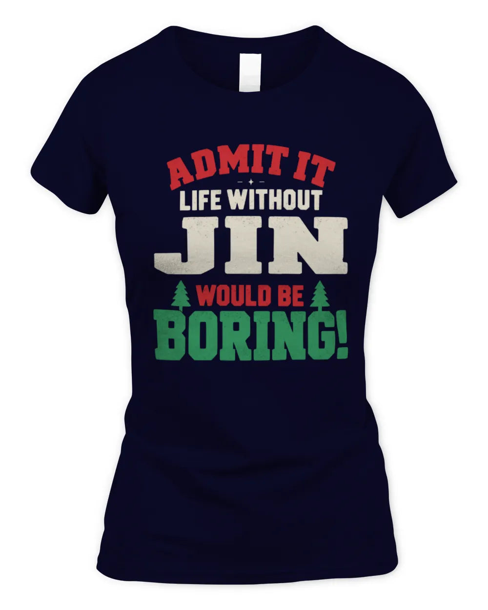 JIN P5 TH08 Christmas T-Shirt – “Life Without NAME Would Be Boring” - Women's Standard T-Shirt - Navy