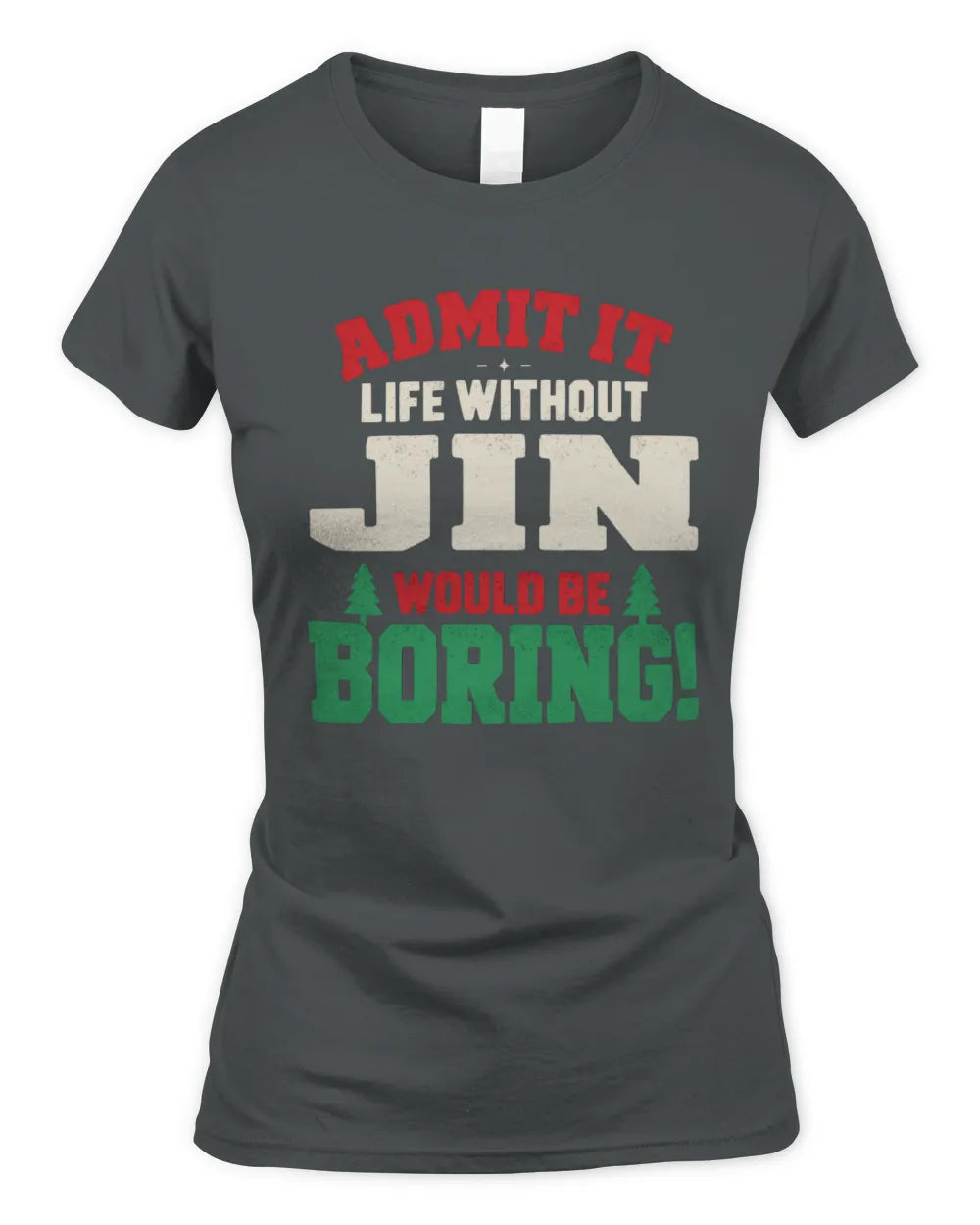 JIN P5 TH08 Christmas T-Shirt – “Life Without NAME Would Be Boring” - Women's Standard T-Shirt - Charcoal
