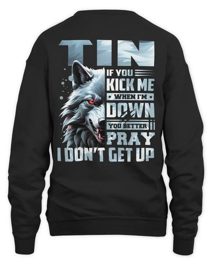 TIN AP62-K4-666 - Personalized Fierce Wolf Quote Apparel “If You Kick Me When I’m Down, You Better Pray I Don’t Get Up” - Unisex Sweatshirt - Black
