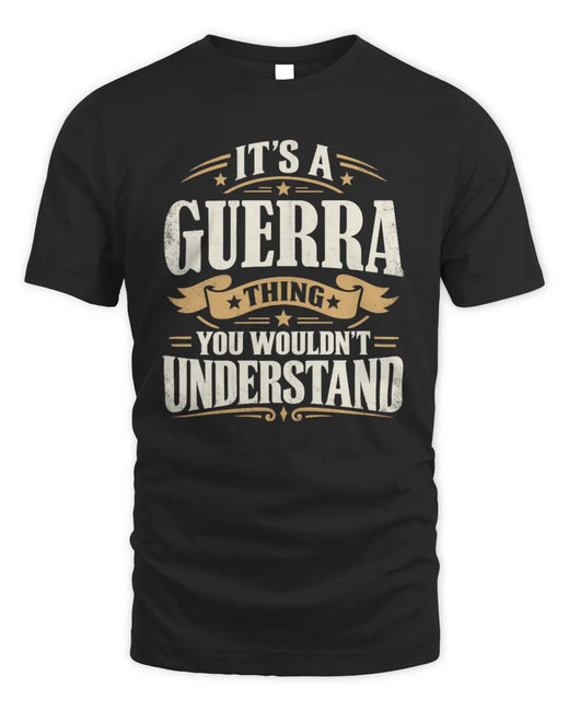 GUERRA P08 TH51 - Personalized “It’s a/an [NAME] Thing – You Wouldn’t Understand” Shirt
