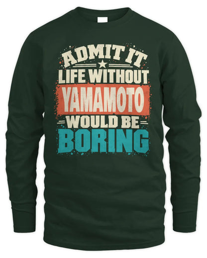 YAMAMOTO P02-TH11-226 Personalized Admit It Life Without [Name] Would Be Boring T-Shirt - Custom Name Funny Gift - Men's Long Sleeved T-Shirt - Forest Green