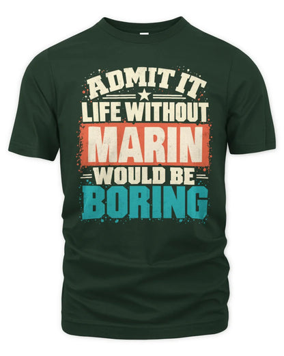 MARIN P02-TH11-226 Personalized Admit It Life Without [Name] Would Be Boring T-Shirt - Custom Name Funny Gift - Unisex Standard T-Shirt - Forest Green