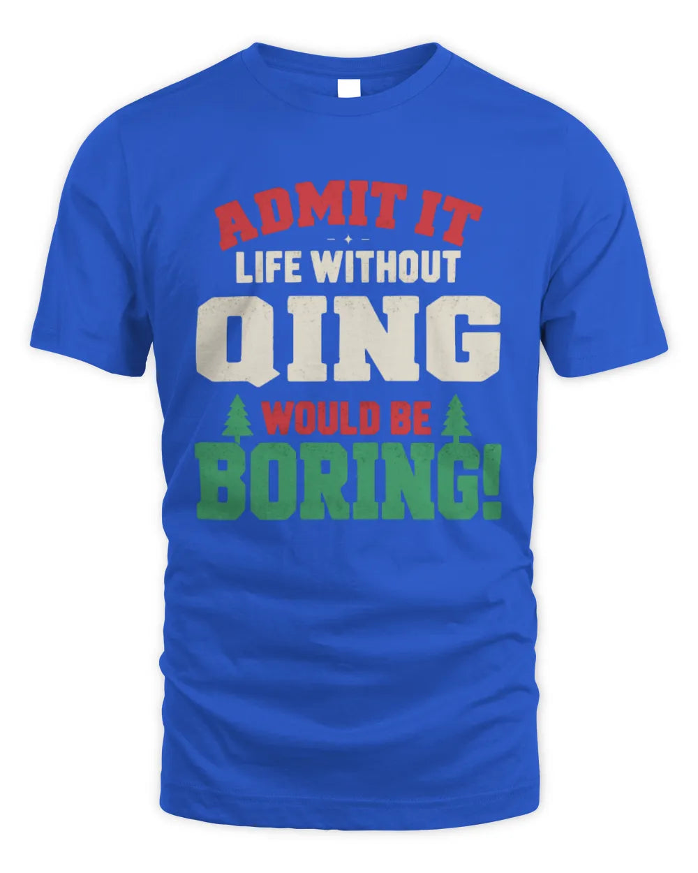 QING P5 TH08 Christmas T-Shirt – “Life Without NAME Would Be Boring” - Unisex Standard T-Shirt - Royal