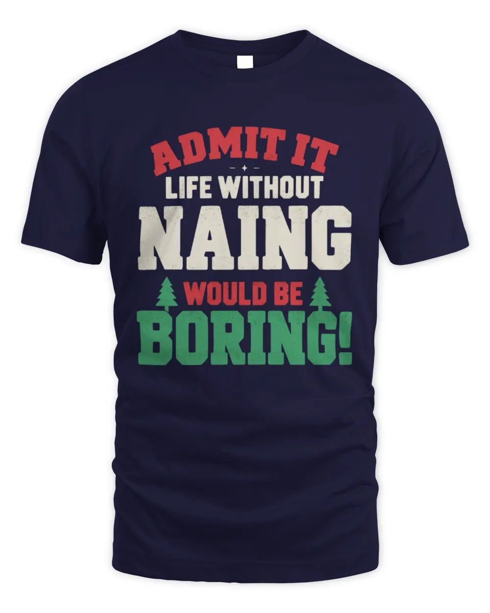 NAING P5 TH08 Christmas T-Shirt – “Life Without NAME Would Be Boring” - Unisex Standard T-Shirt - Navy