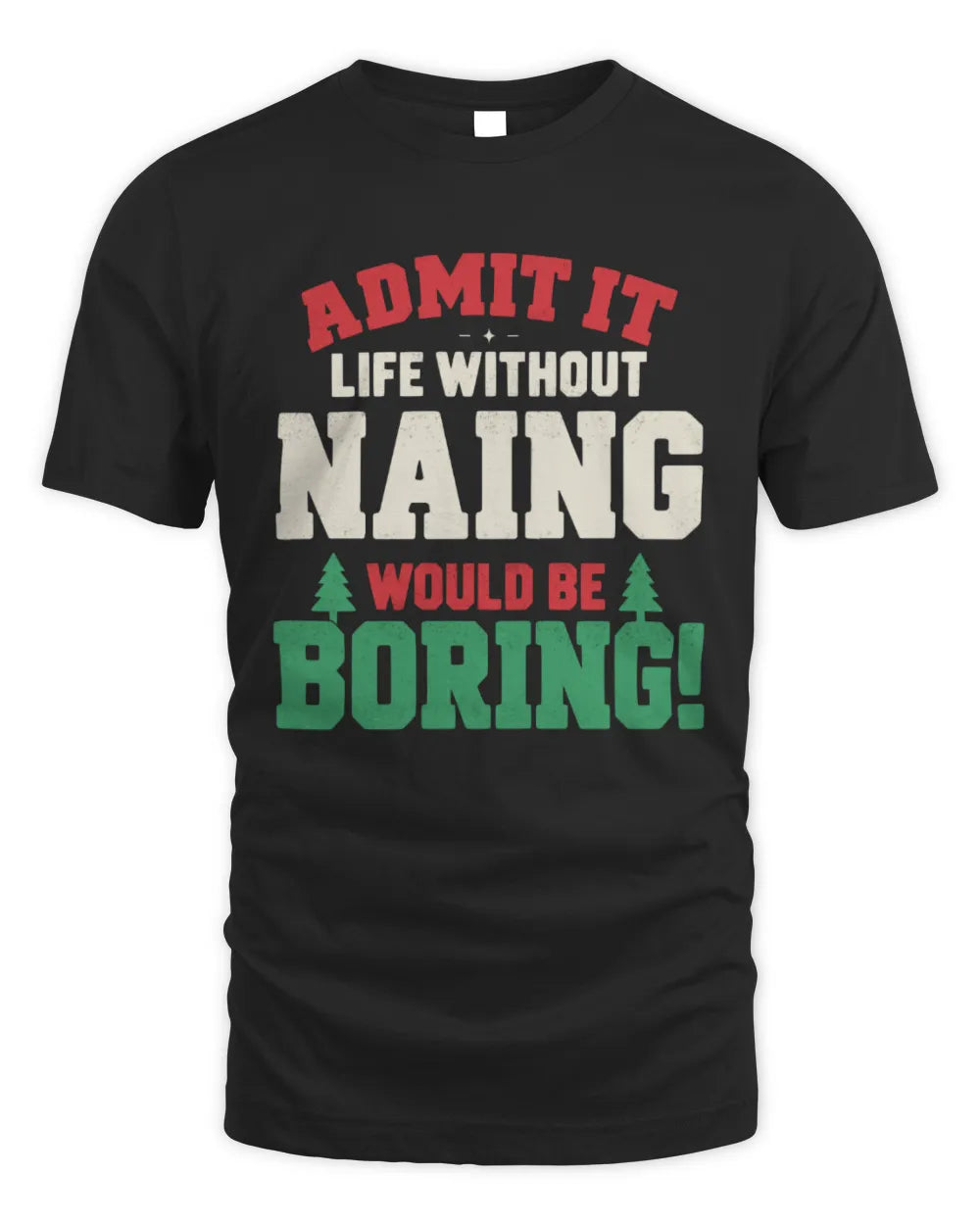 NAING P5 TH08 Christmas T-Shirt – “Life Without NAME Would Be Boring” - Unisex Standard T-Shirt - Black