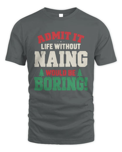 NAING P5 TH08 Christmas T-Shirt – “Life Without NAME Would Be Boring” - Unisex Standard T-Shirt - Charcoal