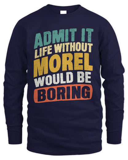 MOREL TP88-K4-229
Personalized Funny Quote Apparel “Life Without NAME Would Be Boring” - Men's Long Sleeved T-Shirt - Navy