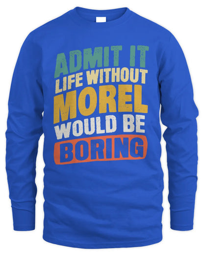 MOREL TP88-K4-229
Personalized Funny Quote Apparel “Life Without NAME Would Be Boring” - Men's Long Sleeved T-Shirt - Royal