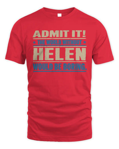 HELEN TP68-K2-968 – Personalized Funny Quote Apparel “The World Without NAME Would Be Boring” - Unisex Standard T-Shirt - Red