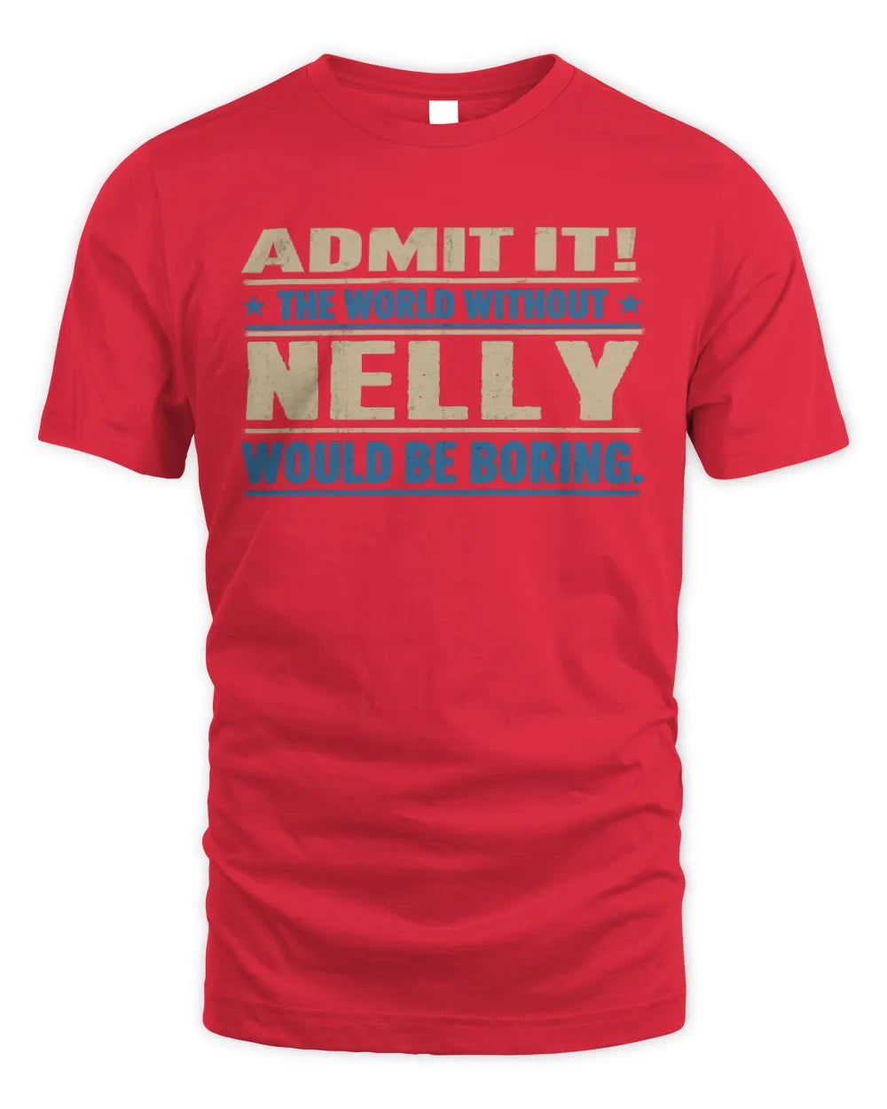 NELLY TP68-K2-968 – Personalized Funny Quote Apparel “The World Without NAME Would Be Boring” - Unisex Standard T-Shirt - Red