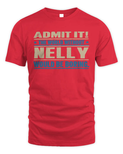 NELLY TP68-K2-968 – Personalized Funny Quote Apparel “The World Without NAME Would Be Boring” - Unisex Standard T-Shirt - Red