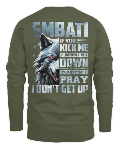 SMBATI AP62-K4-666 - Personalized Fierce Wolf Quote Apparel “If You Kick Me When I’m Down, You Better Pray I Don’t Get Up” - Men's Long Sleeved T-Shirt - Military Green
