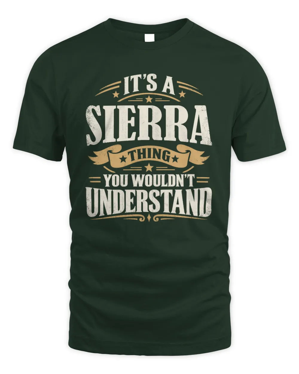 SIERRA P08 TH51 - Personalized “It’s a/an [NAME] Thing – You Wouldn’t Understand” Shirt - Unisex Standard T-Shirt - Forest Green