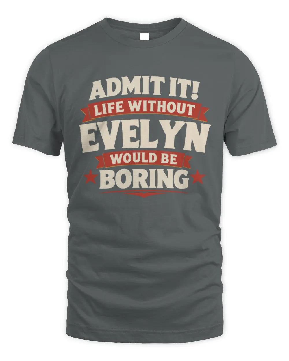 EVELYN P4 KT003 Personalized Funny Quote Apparel “Life Without NAME Would Be Boring” - Unisex Standard T-Shirt - Charcoal