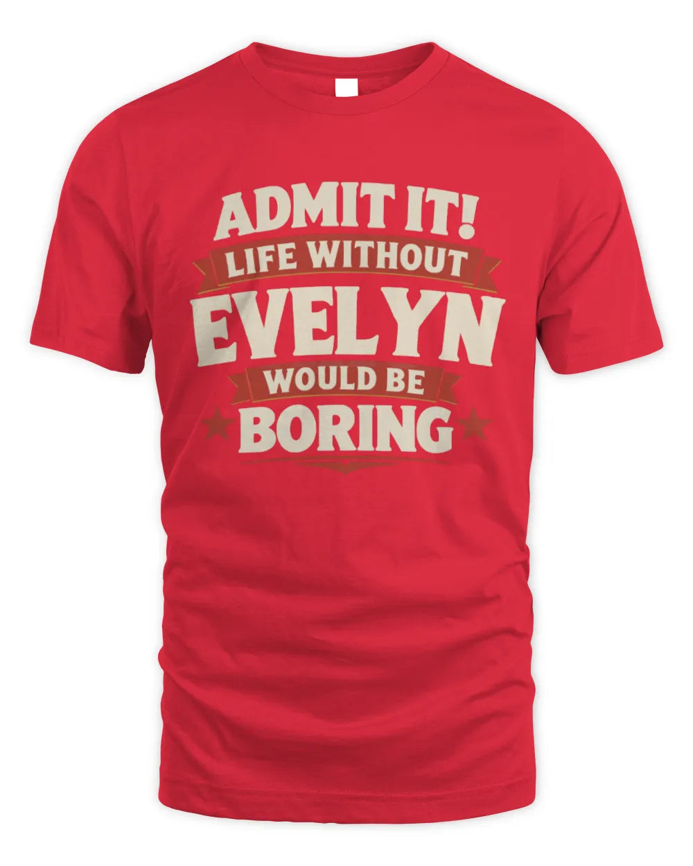 EVELYN P4 KT003 Personalized Funny Quote Apparel “Life Without NAME Would Be Boring” - Unisex Standard T-Shirt - Red